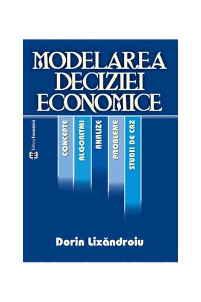 Editura Economica Economic decision modeling. Concepts, algorithms,
