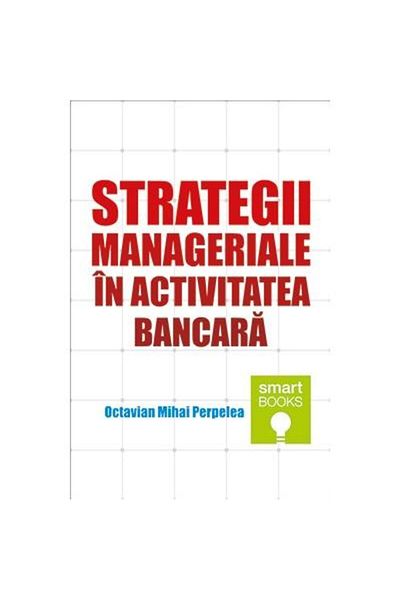 Editura Tritonic Managerial strategies in banking activity, Octa