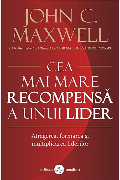 Editura Amaltea Cea mai mare recompensa a unui lider. Atragerea, f