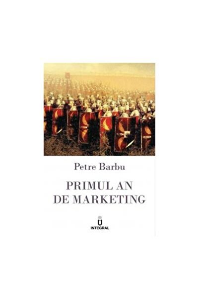 Editura Integral Primul an de marketing, Petre Barbu