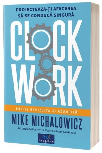 Editura Act si Politon Clockwork: Proiecteaza-ti afacerea sa se conduca s