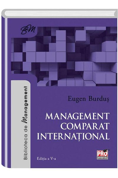 Editura Pro Universitaria International Comparative Management. Fifth Edition, I