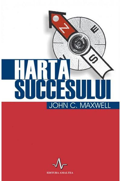 Editura Amaltea The Roadmap to Success, John C. Maxwell