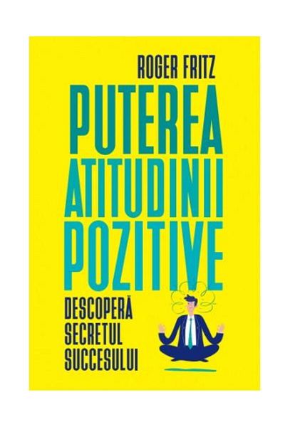Editura Litera The power of a positive attitude. Discover its secret