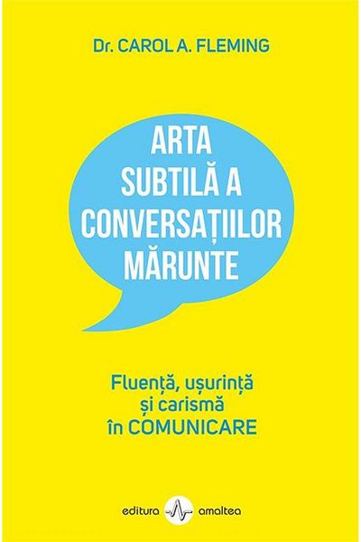 Editura Amaltea The subtle art of small talk. Fluency, ease