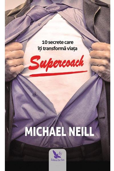 Editura For You Supercoach. 10 secrets that will transform your life,