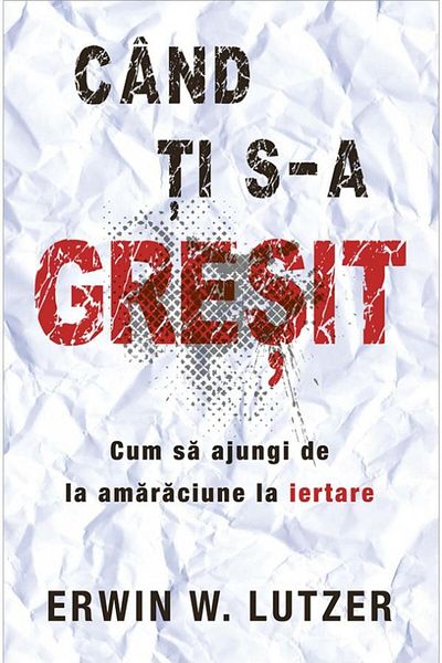 Editura Casa Cartii When you've been wronged. How to move on from bitterness