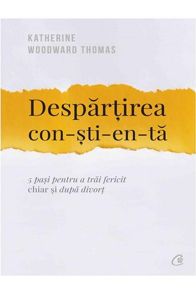 Editura Curtea Veche Conscious Separation. 5 Steps to Living Faithfully
