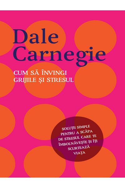 Editura Litera How to overcome worry and stress, Dale Carnegie