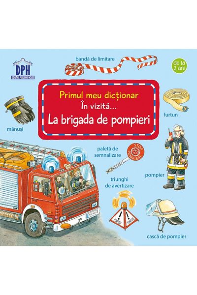 Didactica Publishing House Cărți pentru copii 0-2 ani - Vizitarea Brigăzii de Pompieri