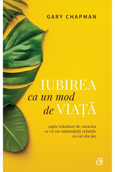 Editura Curtea Veche Love as a Way of Life Ed. II, Gary Chapman - Curtea Veche Publishing
