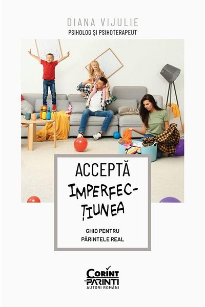 Editura Corint Accept Imperfection. A Guide for Real Parents