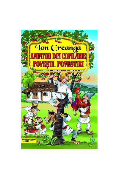 Tana Childhood Memories. Stories. Stories - Ion Creanga 9786069019771