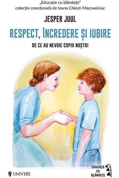 Editura Univers Respect, trust and love. What children need