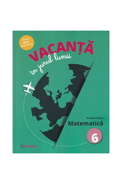 Editura Booklet Fiction Vacanță în jurul lumii. Matematică - Clasa a VI-a - Daniela Stoica