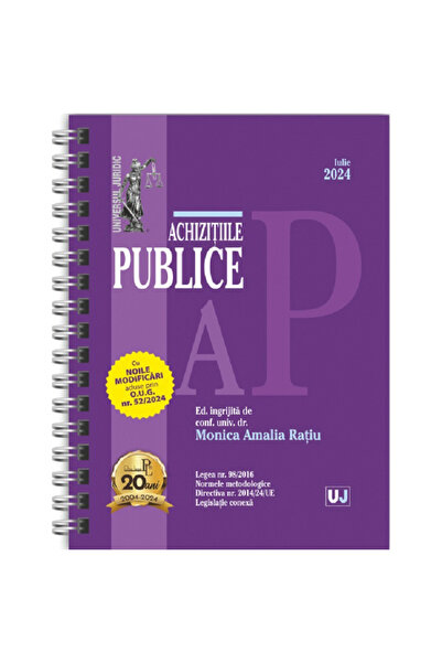 Editura Universul Juridic Achizitii Publice: iulie 2024 (editie spirala), Mon...