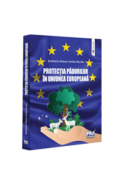 Pro Universitaria Forest protection in the European Union, Stefania Diana Ion...