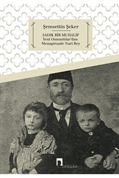 Dergah Yayınları Sadık Bir Muhalif Yeni Osmanlılar'dan Menapirzade Nuri Bey