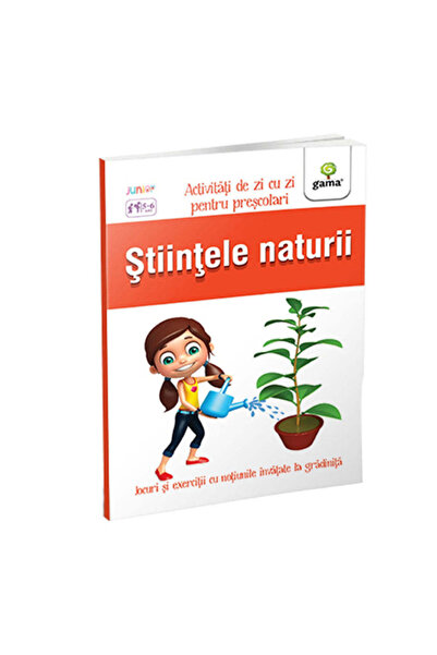 Editura Gama Junior Stiintele naturii 5-6 ani/ Activitati de zi cu zi