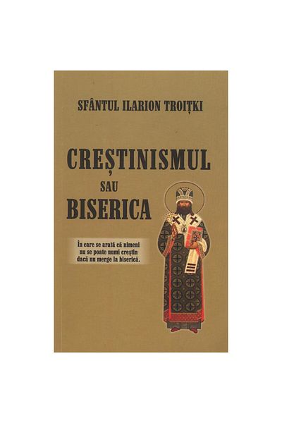 Editura Areopag Christianity or the Church, Saint Hilarion Troiski, Areopagus Publishing House