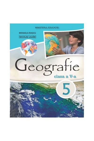 Editura Didactica si Pedagogica Geografie - Manual pentru clasa a V-a Mihaela Rascu, Nicolae Lazar