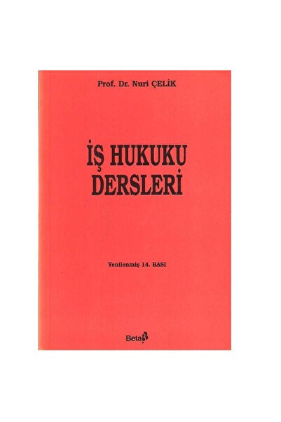 Kişisel Yayınlar İş Hukuku Dersleri - Nuri Çelik(İkinciel Kullanılmış Kitap A...
