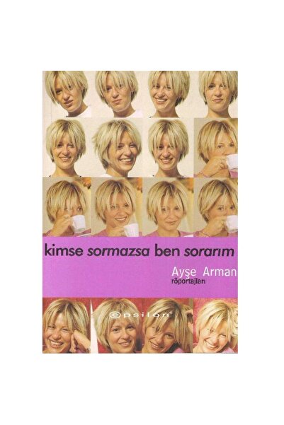 Kişisel Yayınlar Kimse Sormazsa Ben Sorarım - Ayşe Arman