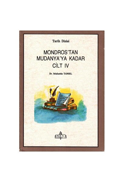 Kişisel Yayınlar Mondros'tan Mudanya'ya Kadar Cilt IV - Dr.Selahattin Tansel