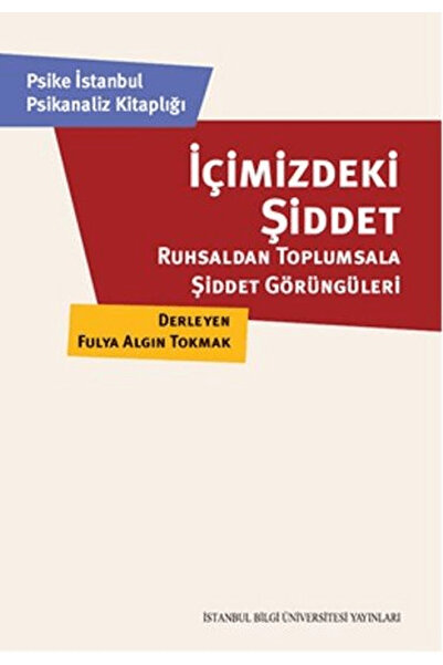 İstanbul Bilgi Üniversitesi Yayınları İçimizdeki Şiddet