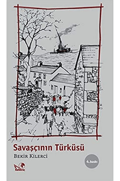 Kaldıraç Yayınevi Savaşçının Türküsü - Bekir Kilerci (1998 Basım)