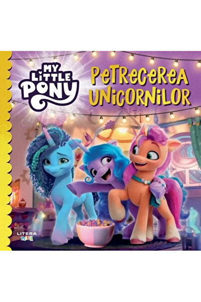 Litera Micul Meu Ponei. Petrecere cu Unicorni