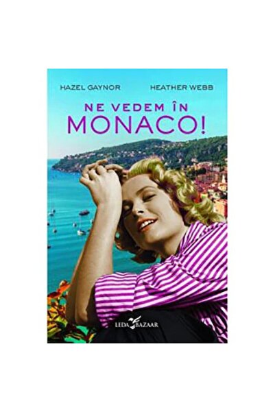 LEDA Ne vedem în Monaco!, Hazel Gaynor, Heather Webb