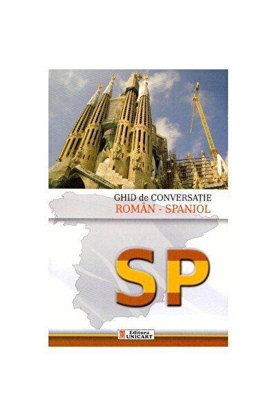 unicart Ghid de conversație româno-spaniol - Antonescu Ioana