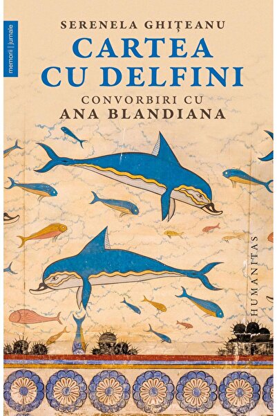 Editura Humanitas The Dolphin Book. Conversations with Ana Blandiana, An