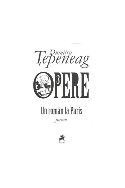 Editura Tracus Arte Opere 3. Un roman la Paris. Jurnal, Dumitru Tepene