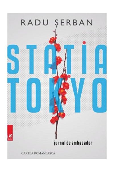 Editura Cartea Romaneasca Educational Statia Tokyo (Jurnal de ambasador), Rad...