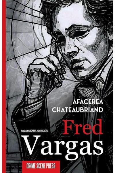 Editura Crime Scene Press Afacerea Chateaubriand, FRED VARGAS