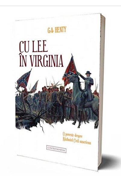 Editura Contra Mundum Cu Lee in Virginia. O poveste despre Razboiul Civi