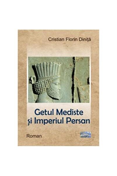 Editura ePublishers Getul Mediste si Imperiul Persan, Cristian Florin