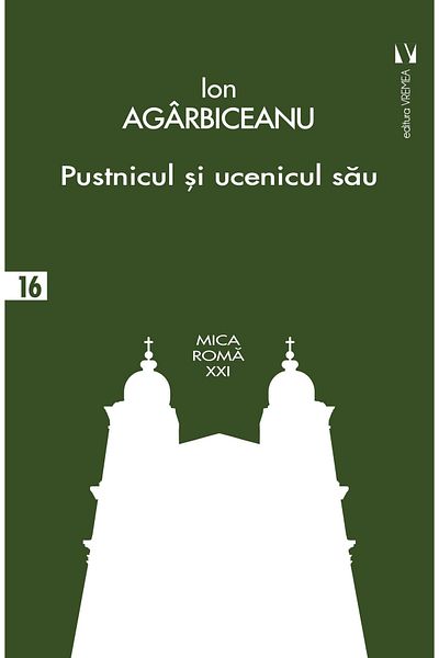 Editura Vremea The Hermit and His Disciple, Ion Agarbiceanu