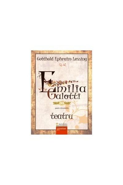 Editura Gramar Emilia Galotti - Theatre, Gotthold Ephraim Lessing
