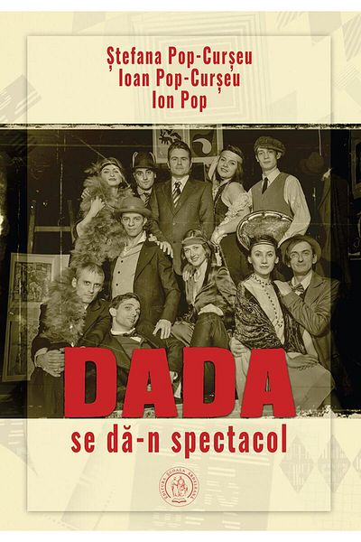Editura Scoala Ardeleana Dada puts on a show, Ion Pop