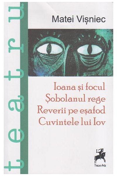 Editura Tracus Arte Theatre. Joan and the Fire. The Rat King. Reveries on