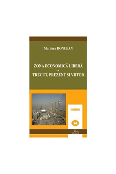 Editura Tehnopress Zona economica libera-trecut,prezent si viitor, Ma
