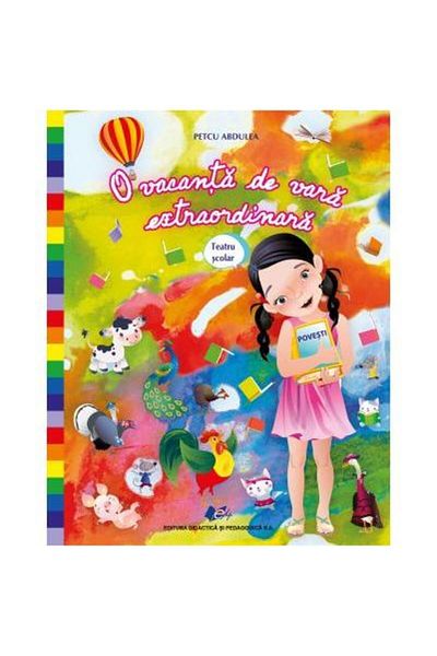 Editura Didactica si Pedagogica An extraordinary summer vacation. School theater, Pe