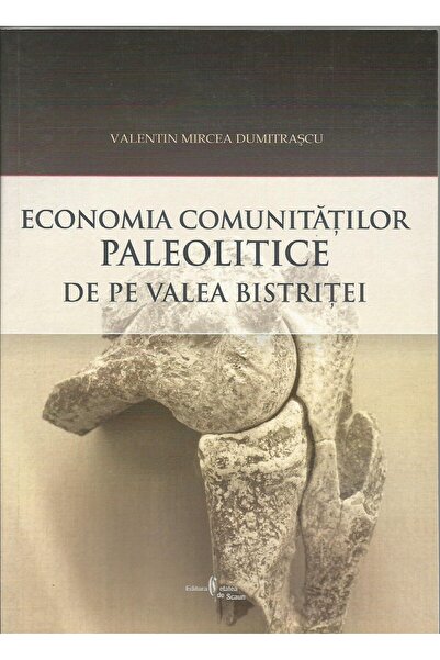 Editura Cetatea de Scaun Economia comunitatilor paleolitice de pe valea Bis