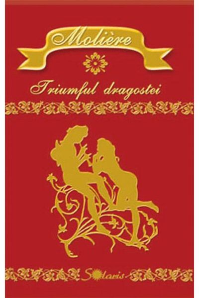 Editura Aldo Press The Triumph of Love, Moliere
