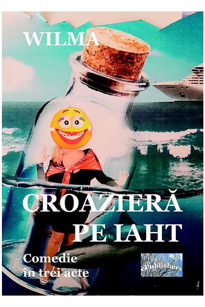 Editura ePublishers Yacht Cruise. Comedy in Three Acts, Wilma