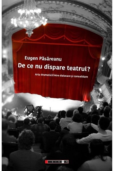 Editura Eikon Why doesn't theater disappear? Dramatic art among the dis