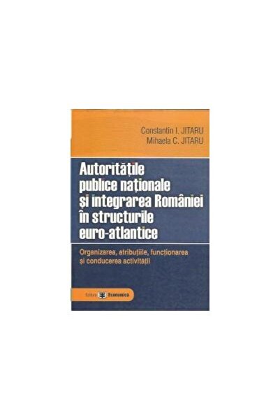 Editura Economica Autoritatile publice nationale si integrarea Roman